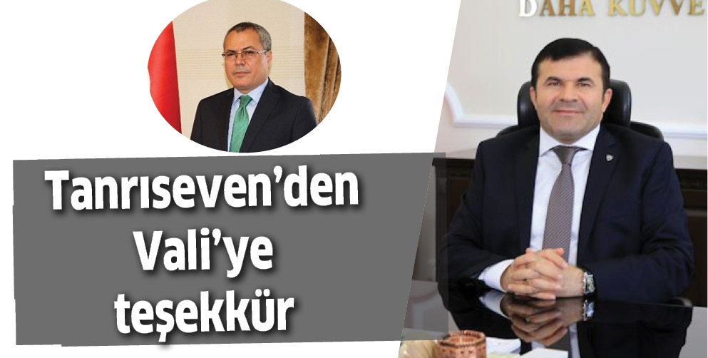 TANRISEVEN&rsquo;DEN VALİ&rsquo;YE TEŞEKK&Uuml;R