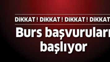 BURS BAŞVURULARI BAŞLIYOR