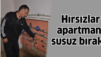 HIRSIZLAR APARTMANI SUSUZ BIRAKTI
