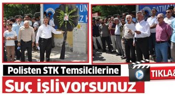 POLİSTEN STK TEMSİLCİLERİNE; SU&Ccedil; İŞLİYORSUNUZ