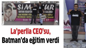 LA&rsquo;PERLLA CEO&rsquo;SU, BATMAN&rsquo;DA EĞİTİM VERDİ&hellip;
