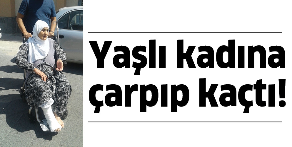YAŞLI KADINA &Ccedil;ARPIP KA&Ccedil;TI!