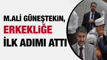 M.ALİ G&Uuml;NEŞTEKİN, ERKEKLİĞE İLK ADIMI ATTI