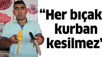 &ldquo;HER BI&Ccedil;AKLA KURBAN KESİLMEZ&rdquo;