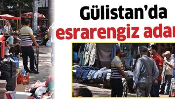 G&Uuml;LİSTAN&rsquo;DA ESRARENGİZ ADAM!