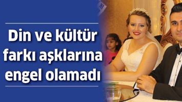 DİN VE K&Uuml;LT&Uuml;R FARKI AŞKLARINA ENGEL OLAMADI