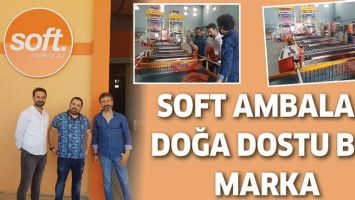 SOFT AMBALAJ, DOĞA DOSTU BİR MARKA