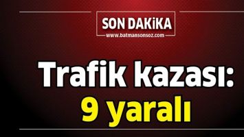 TRAFİK KAZASI: 9 YARALI