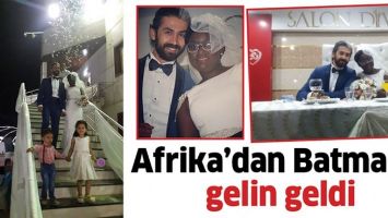 AFRİKA&rsquo;DAN BATMAN&rsquo;A GELİN GELDİ