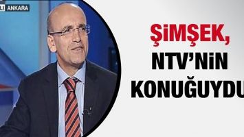 ŞİMŞEK, NTV&rsquo;NİN KONUĞUYDU