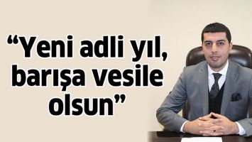 &ldquo;YENİ ADLİ YIL, BARIŞA VESİLE OLSUN&rdquo;