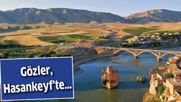 G&Ouml;ZLER, HASANKEYF&rsquo;TE&hellip;