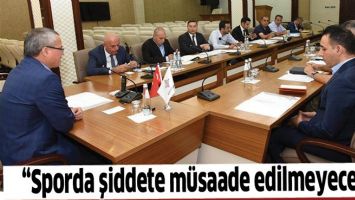 &ldquo;SPORDA ŞİDDETE M&Uuml;SAADE EDİLMEYECEK&rdquo;