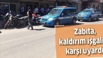 ZABITA, KALDIRIM İŞGALİNE KARŞI UYARDI!