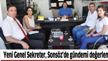 YENİ GENEL SEKRETER, SONS&Ouml;Z&rsquo;DE G&Uuml;NDEMİ DEĞERLENDİRDİ