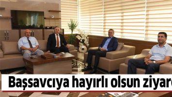 BAŞSAVCIYA HAYIRLI OLSUN ZİYARETİ