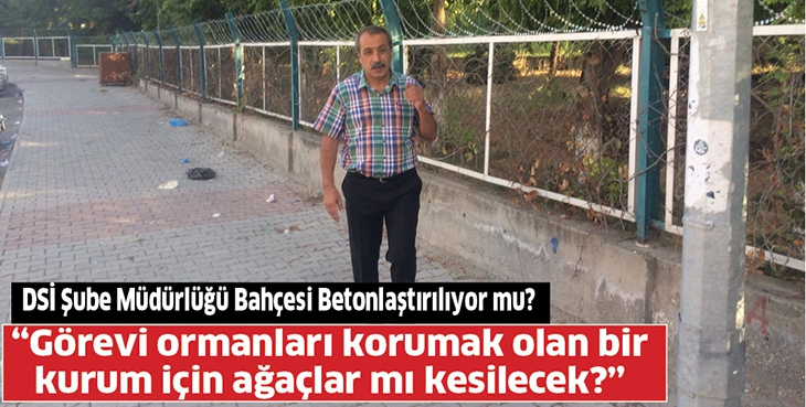DSİ ŞUBE M&Uuml;D&Uuml;RL&Uuml;Ğ&Uuml; BAH&Ccedil;ESİ BETONLAŞTIRILIYOR MU?