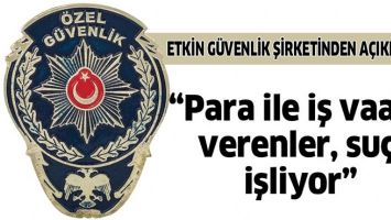 ETKİN G&Uuml;VENLİK ŞİRKETİNDEN A&Ccedil;IKLAMA