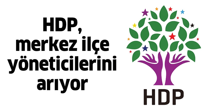 HDP, MERKEZ İL&Ccedil;E Y&Ouml;NETİCİLERİNİ ARIYOR