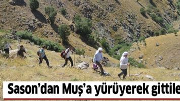 SASON&rsquo;DAN MUŞ&rsquo;A Y&Uuml;R&Uuml;YEREK GİTTİLER&hellip;