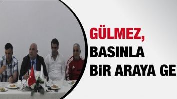 G&Uuml;LMEZ, BASINLA BİR ARAYA GELDİ