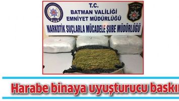 HARABE BİNAYA UYUŞTURUCU BASKINI!