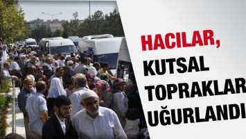 HACILAR, KUTSAL TOPRAKLARA UĞURLANDI