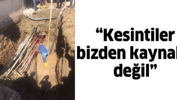 &ldquo;KESİNTİLER BİZDEN KAYNAKLI DEĞİL&rdquo;