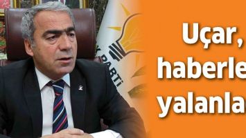 U&Ccedil;AR, HABERLERİ YALANLADI