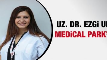 UZ. DR. EZGİ ULU MEDİCAL PARK&rsquo;TA
