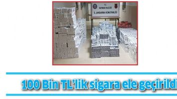 100 BİN TL&rsquo;LİK SİGARA ELE GE&Ccedil;İRİLDİ