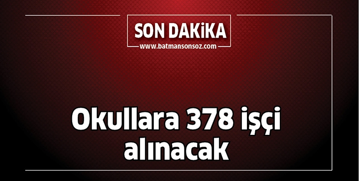 OKULLARA 378 İŞ&Ccedil;İ ALINACAK
