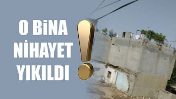 O BİNA NİHAYET YIKILDI