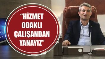 &ldquo;HİZMET ODAKLI &Ccedil;ALIŞANDAN YANAYIZ&rdquo;