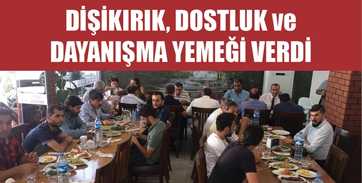 DİŞİKIRIK, DOSTLUK VE DAYANIŞMA YEMEĞİ VERDİ