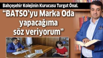 &ldquo;BATSO&rsquo;YU MARKA ODA YAPACAĞIMA S&Ouml;Z VERİYORUM&rdquo;