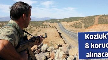 KOZLUK&rsquo;A 8 KORUCU ALINACAK