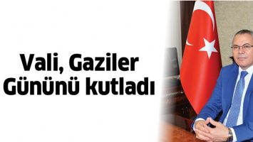 VALİ, GAZİLER G&Uuml;N&Uuml;N&Uuml; KUTLADI