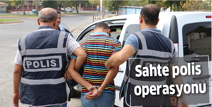 SAHTE POLİS OPERASYONU