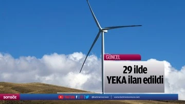 29 ilde YEKA ilan edildi