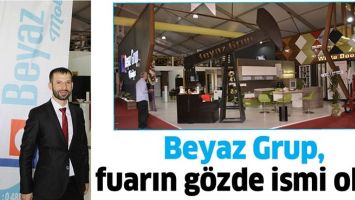 BEYAZ GRUP, FUARIN G&Ouml;ZDE İSMİ OLDU