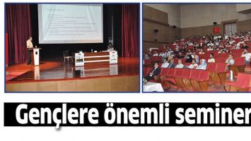 GEN&Ccedil;LERE &Ouml;NEMLİ SEMİNER&hellip;