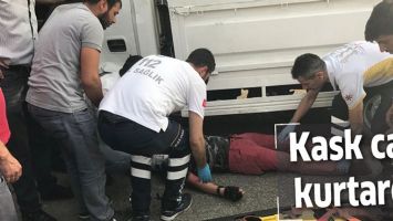 KASK CAN KURTARDI