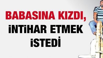 BABASINA KIZDI, DİREĞE &Ccedil;IKIP İNTİHAR ETMEK İSTEDİ