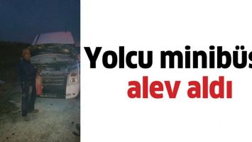 YOLCU MİNİB&Uuml;S&Uuml; ALEV ALDI