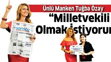 &ldquo;MİLLETVEKİLİ OLMAK İSTİYORUM&rdquo;