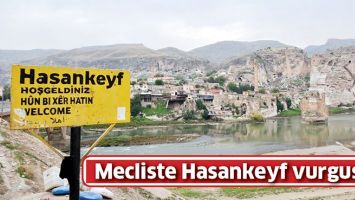 MECLİSTE HASANKEYF VURGUSU