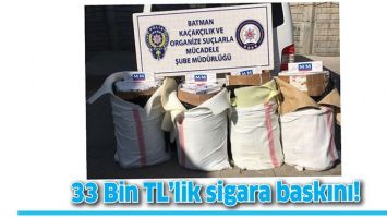 33 BİN TL&rsquo;LİK SİGARA BASKINI!