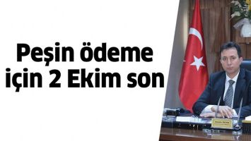 PEŞİN &Ouml;DEME İ&Ccedil;İN 2 EKİM SON