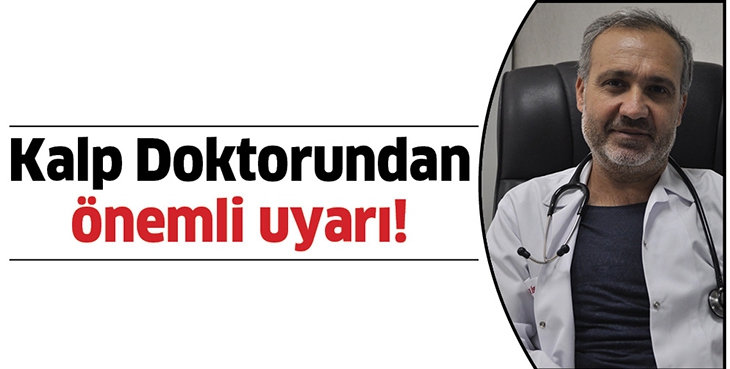 KALP DOKTORUNDAN &Ouml;NEMLİ UYARI!